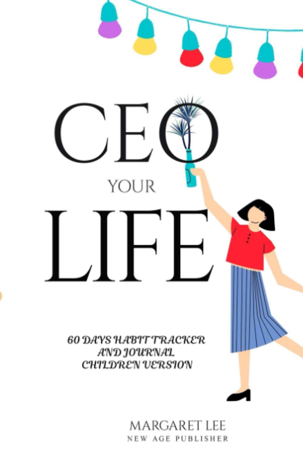 61zv-CkH4iL._SL1500_ CEO Your Life with 7 Habits of Happy Kids — Positive Life Skills for Children - Image 1